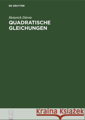 Quadratische Gleichungen Heinrich Dörrie 9783486773606 Walter de Gruyter