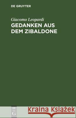 Gedanken Aus Dem Zibaldone Giacomo Leopardi, Ludwig Wolde 9783486774160 Walter de Gruyter