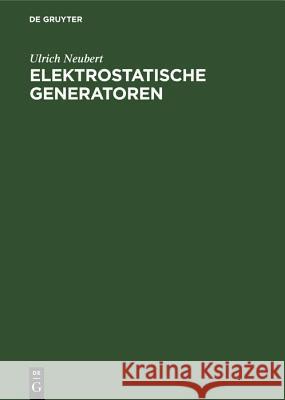 Elektrostatische Generatoren Ulrich Neubert 9783486775495 Walter de Gruyter