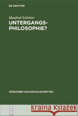 Untergangs-Philosophie?: Von Hegel Zu Spengler Manfred Schröter 9783486776102