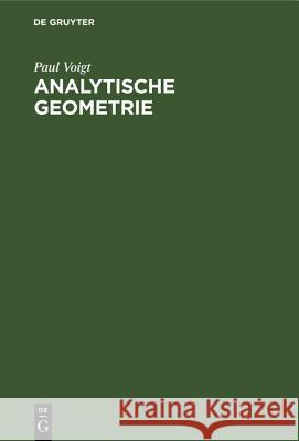 Analytische Geometrie Paul Voigt 9783486776577 Walter de Gruyter