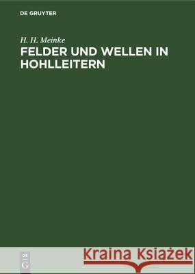 Felder Und Wellen in Hohlleitern H H Meinke 9783486776942 Walter de Gruyter