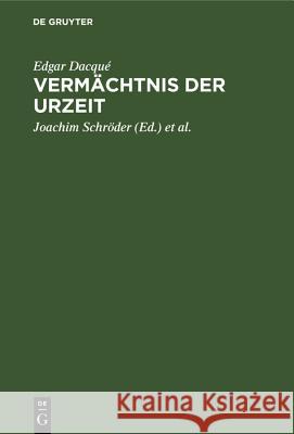 Vermächtnis Der Urzeit: Grundprobleme Der Erdgeschichte Edgar Dacqué, Joachim Schröder, Manfred Schröter, Horst Kliemann 9783486777086