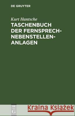 Taschenbuch Der Fernsprech-Nebenstellen-Anlagen Kurt Hantsche 9783486777185 Walter de Gruyter