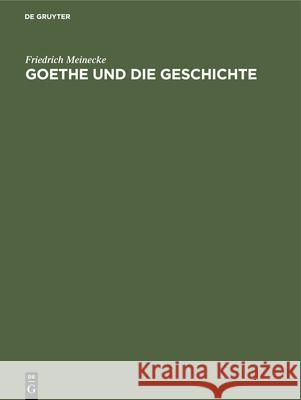 Goethe und die Geschichte Friedrich Meinecke 9783486777383