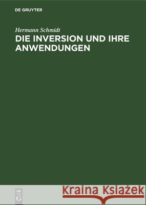 Die Inversion und ihre Anwendungen Hermann Schmidt 9783486777864 Walter de Gruyter