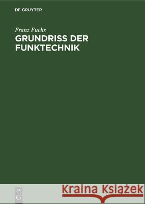 Grundriss Der Funktechnik Franz Fuchs 9783486778229 Walter de Gruyter