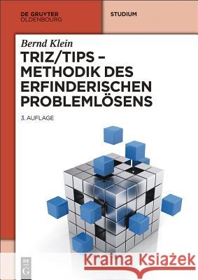 TRIZ/TIPS - Methodik des erfinderischen Problemlösens Klein, Bernd 9783486778465 De Gruyter