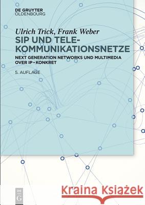 SIP und Telekommunikationsnetze Trick Weber, Ulrich Frank 9783486778533 de Gruyter Oldenbourg