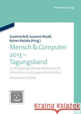 Mensch & Computer 2013 - Tagungsband: 13. Fachübergreifende Konferenz Für Interaktive Und Kooperative Medien Susanne Boll, Susanne Maaß, Rainer Malaka 9783486778564