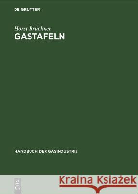 Gastafeln: Physikalische, Thermodynamische Und Brenntechnische Eigenschaften Der Gase Und Sonstigen Brennstoffe Horst Brückner 9783486778922 Walter de Gruyter