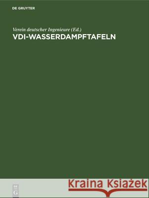 VDI-Wasserdampftafeln: Mit Einem Mollier (I, S)-Diagramm Auf Einer Besonderen Tafel Verein Deutscher Ingenieure, We Koch, Ernst Schmidt 9783486779783