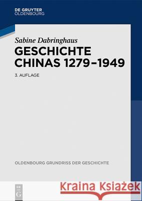 Geschichte Chinas 1279-1949 Dabringhaus, Sabine 9783486781120 De Gruyter Oldenbourg