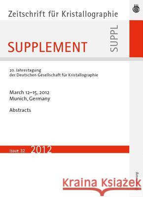 20. Jahrestagung Der Deutschen Gesellschaft Für Kristallographie; March 2012, Munich, Germany Oldenbourg 9783486989397 R Oldenbourg Verlag GmbH