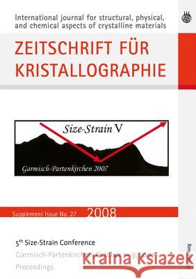 Fifth Size Strain Conference. Diffraction Analysis of the Microstructure of Materials: Garmisch-Partenkirchen, October 7-9, 2007  9783486992557 De Gruyter