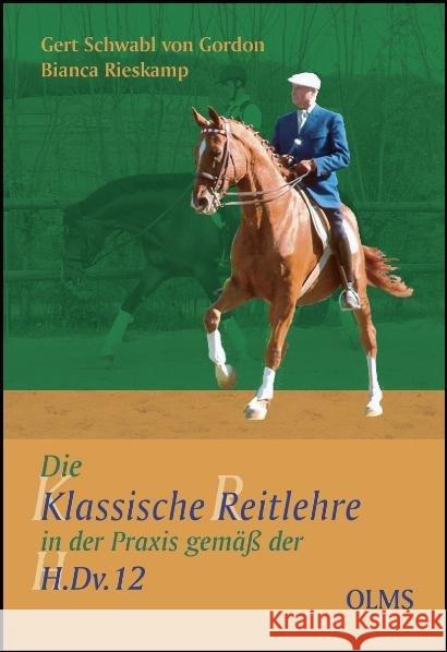 Die klassische Reitlehre in der Praxis gemäß der H.Dv.12 Rieskamp, Bianca; Schwabl von Gordon, Gert 9783487084954 Olms