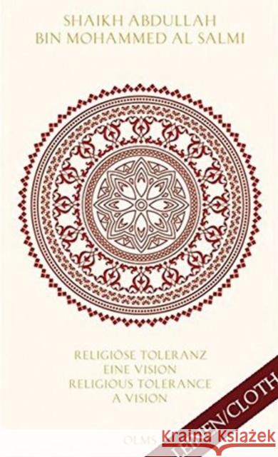 Religiose Toleranz -- Eine Vision für eine neue Welt Religious Tolerance -- A Vision for a New World: Herausgegeben mit einer Einführung von Angeliki Ziaka Abdullah Bin Mohammed Al Salmi 9783487085647 Georg Olms Verlag AG