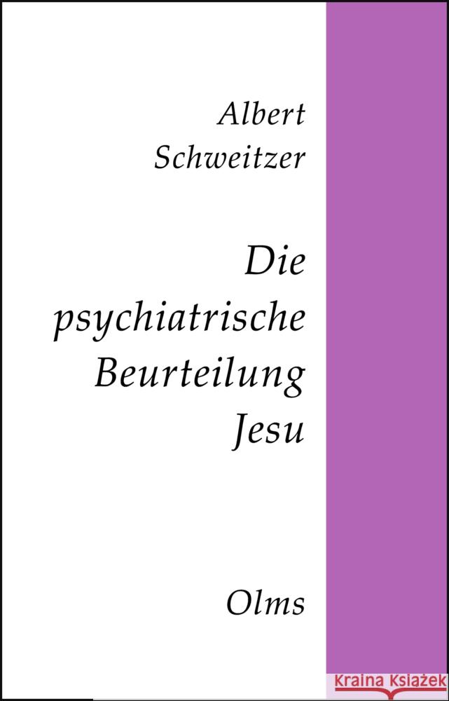 Die psychiatrische Beurteilung Jesu : Darstellung und Kritik. Schweitzer, Albert 9783487097596