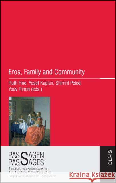 Eros, Family and Community Ruth Fine, Yosef Kaplan, Shimrit Peled, Yoav Rinon 9783487154558 Georg Olms Verlag AG