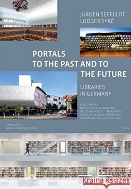 Portals to the Past and to the Future - Libraries in Germany Ludger Syre, Jurgen Seefeldt 9783487155630 Georg Olms Verlag AG
