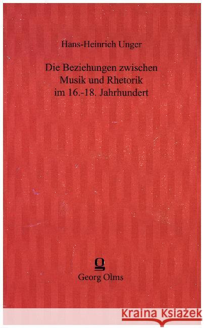 Die Beziehungen zwischen Musik und Rhetorik im 16.-18. Jahrhundert Unger, Hans-Heinrich 9783487311593 Olms