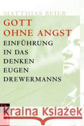 Gott ohne Angst : Einführung in das Denken Drewermanns Beier, Matthias   9783491725430