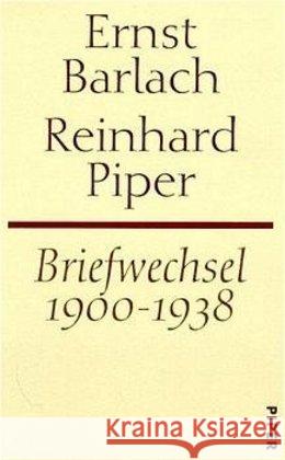 Briefwechsel 1900-1938 : Hrsg. u. erl. v. Wolfgang Tarnowski Barlach, Ernst Piper, Reinhard  9783492035118 PIPER