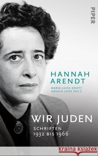 Wir Juden : Schriften 1932 bis 1966 Arendt, Hannah 9783492055611
