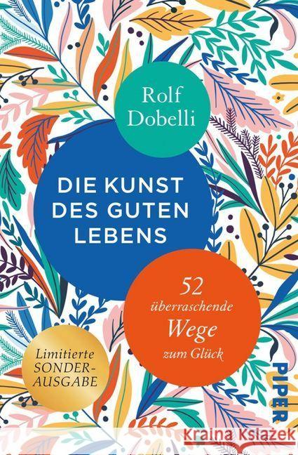 Die Kunst des guten Lebens, Sonderausgabe : 52 überraschende Wege zum Glück Dobelli, Rolf 9783492059558