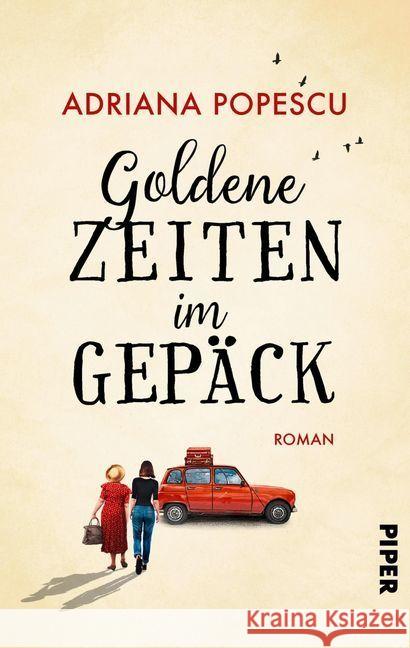 Goldene Zeiten im Gepäck : Roman Popescu, Adriana 9783492060844 Piper