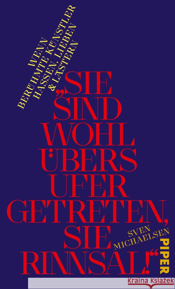 »Sie sind wohl übers Ufer getreten, Sie Rinnsal!« Michaelsen, Sven 9783492070706 Piper