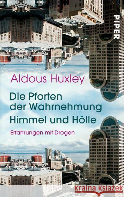 Die Pforten der Wahrnehmung - Himmel und Hölle : Erfahrungen mit Drogen Huxley, Aldous   9783492200066 Piper