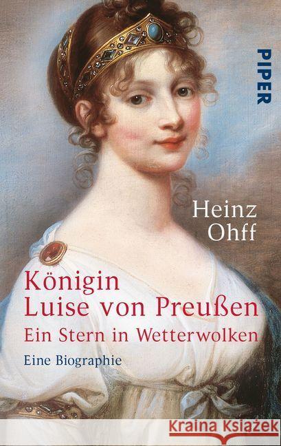 Königin Luise von Preußen. Ein Stern in Wetterwolken : Eine Biographie Ohff, Heinz   9783492215480 Piper