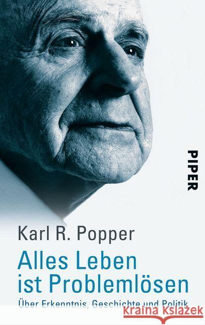 Alles Leben ist Problemlösen : Über Erkenntnis, Geschichte und Politik Popper, Karl R.   9783492223003 Piper