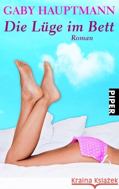 Die Lüge im Bett : Roman Hauptmann, Gaby   9783492225397 Piper