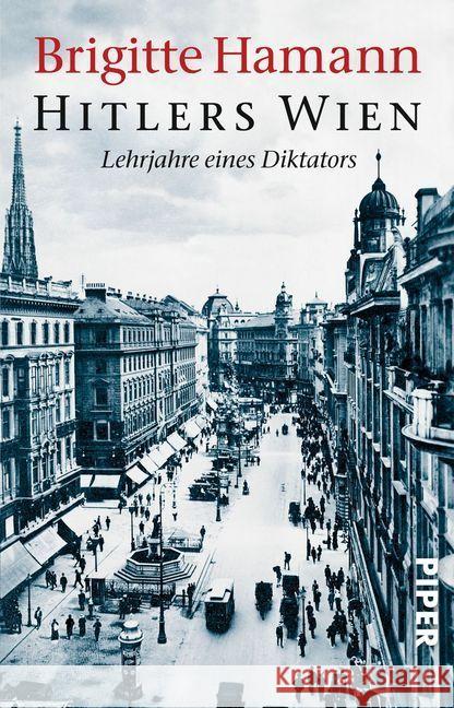 Hitlers Wien : Lehrjahre eines Diktators. Ausgezeichnet mit dem Friedrich-Schiedel-Literaturpreis 1998 Hamann, Brigitte   9783492226530 Piper