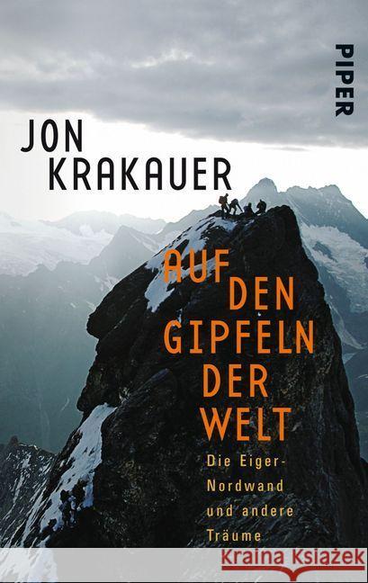 Auf den Gipfeln der Welt : Die Eiger-Nordwand und andere Träume Krakauer, Jon   9783492231978 Piper