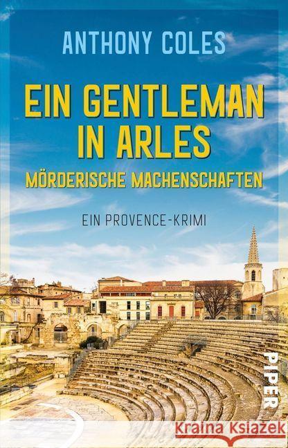 Ein Gentleman in Arles - Mörderische Machenschaften : Ein Provence-Krimi Coles, Anthony 9783492232067 Piper