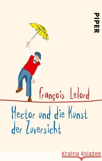 Hector und die Kunst der Zuversicht Lelord, François 9783492232524 Piper