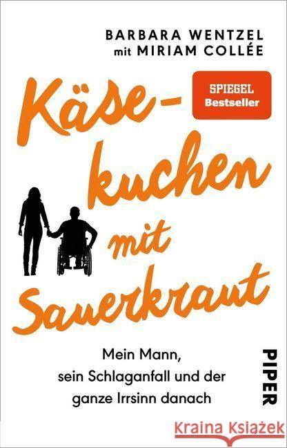 Käsekuchen mit Sauerkraut : Mein Mann, sein Schlaganfall und der ganze Irrsinn danach Wentzel, Barbara 9783492237895 Piper