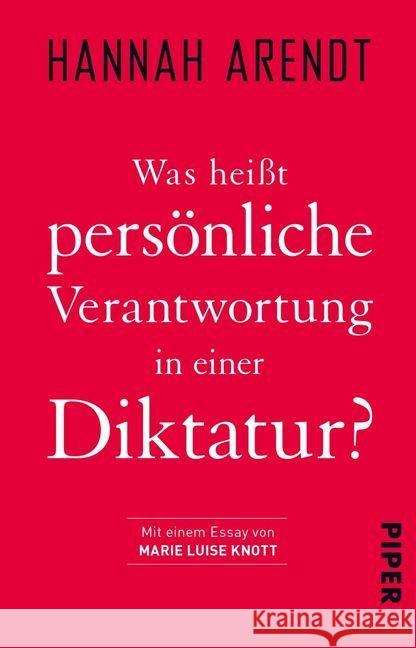 Was heißt persönliche Verantwortung in einer Diktatur? : Mit e. Essay v. Marie L. Knott Arendt, Hannah 9783492238281