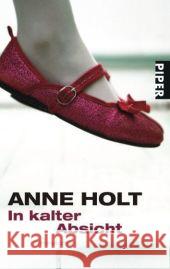 In kalter Absicht : Kriminalroman Holt, Anne Haefs, Gabriele  9783492239172 Piper