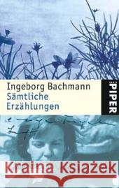 Sämtliche Erzählungen Bachmann, Ingeborg   9783492239868 PIPER