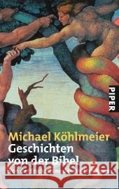 Geschichten von der Bibel : Von der Erschaffung der Welt bis Moses Köhlmeier, Michael   9783492242752 Piper