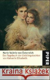 Das Tagebuch der Lieblingstochter von Kaiserin Elisabeth 1878 - 1899 Marie Valerie, Erzherzogin von Österreich Schad, Martha Schad, Horst 9783492243643