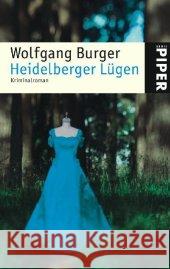 Heidelberger Lügen : Kriminalroman. Originalausgabe Burger, Wolfgang   9783492244916 Piper