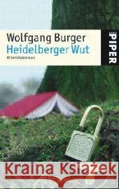 Heidelberger Wut : Kriminalroman. Originalausgabe Burger, Wolfgang   9783492247863 Piper