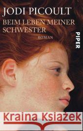 Beim Leben meiner Schwester : Roman Picoult, Jodi Wasel, Ulrike Timmermann, Klaus 9783492247962