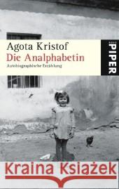 Die Analphabetin : Autobiographische Erzählung. Ausgezeichnet mit dem Preis der SWR-Bestenliste 2006 Kristof, Agota Spingler, Andrea  9783492249027 Piper