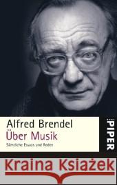 Über Musik : Sämtliche Essays und Reden Brendel, Alfred   9783492249393